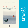 Komunikacja interpersonalna i psychologiczne aspekty pracy z ludźmi 