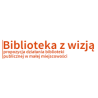 „Biblioteka z wizją” – propozycja działania biblioteki publicznej w małej miejscowości