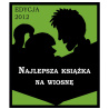 Zwycięzcy konkursu „Najlepsza książka na wiosnę” - edycja 2012