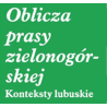 Oblicza prasy zielonogórskiej. Konteksty lubuskie