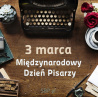 3 marca - Międzynarodowy Dzień Pisarzy