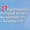 27 Ogólnopolski Przegląd Książki Krajoznawczej i Turystycznej