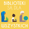 Biblioteki są dla wszystkich - infografiki dla bibliotekarzy