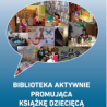 Biblioteka aktywnie promująca książkę dziecięcą - polecamy!