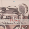 13 lutego - Światowy Dzień Radia