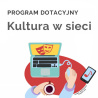 Kultura w sieci – nowy program dotacyjny NCK