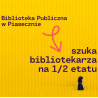 Biblioteka Publiczna w Piasecznie - oferta pracy dla bibliotekarza