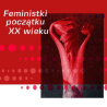 „W sprawie naszego bytu – feministki początku XX wieku” - nowa kolekcja na Wolnych Lekturach