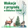 Wakacje z przyrodą w Bibliotece Tuvim w Łodzi