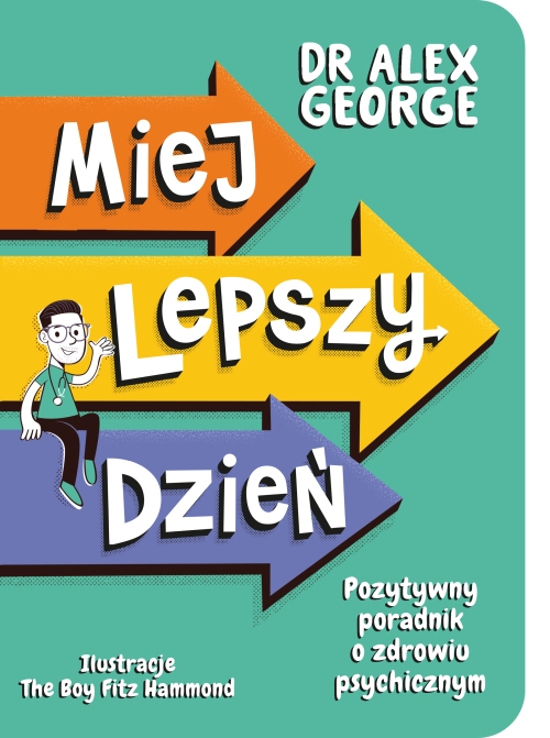 Okładka ksiązki Alexa George’a „Miej lepszy dzień”