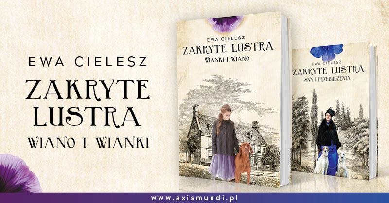 Grafika przedstawia dwie okładki książek Ewy Cielesz z serii Zakryte lustra. Na jednej z nich dziewczynka w starodawnym stroju z psem, na drugiej kobieta również w historycznym stroju z psem.